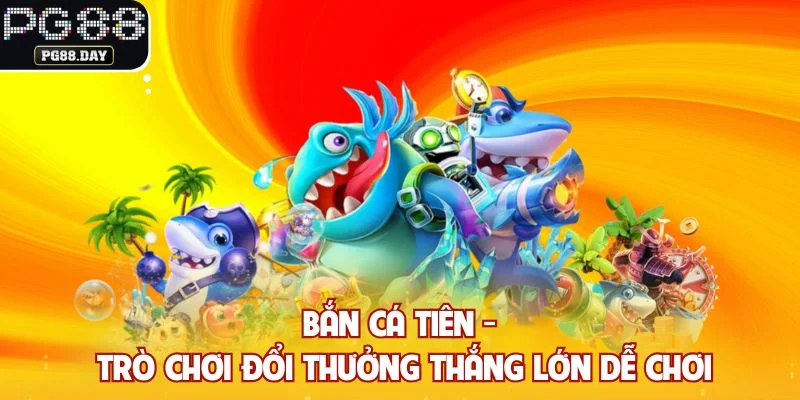 Bắn Cá Tiên - Trò Chơi Đổi Thưởng Thắng Lớn Dễ Chơi