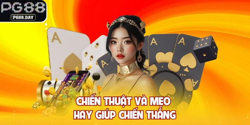 Chiến thuật và mẹo hay giúp chiến thắng
