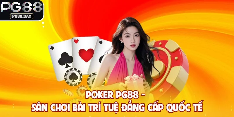 Poker PG88 - Sân Chơi Bài Trí Tuệ Đẳng Cấp Quốc Tế